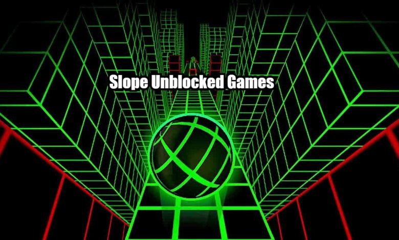 Slope Unblocked Games